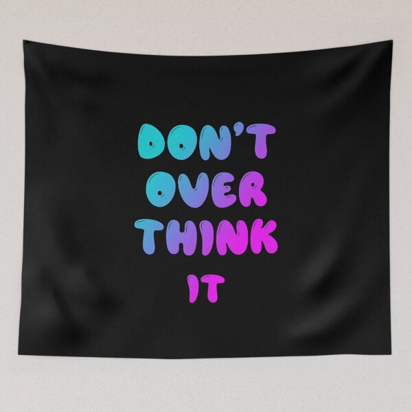 Item preview, Don't Over Think It designed and sold by graveitchy.