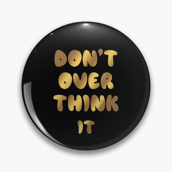Item preview, Don't Over Think It designed and sold by graveitchy.