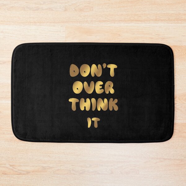 Item preview, Don't Over Think It designed and sold by graveitchy.