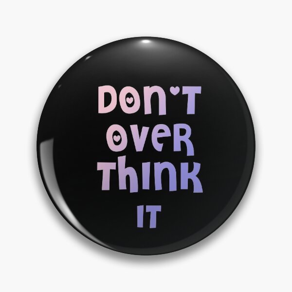 Item preview, Don't Over Think It designed and sold by graveitchy.
