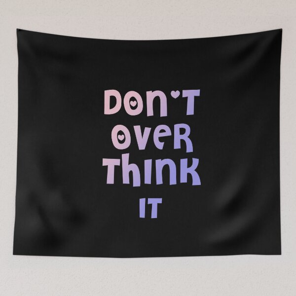 Item preview, Don't Over Think It designed and sold by graveitchy.
