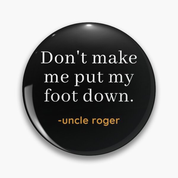 Item preview, Uncle Roger Don't Make Me Put My Foot Down Quote designed and sold by EverythingCore.
