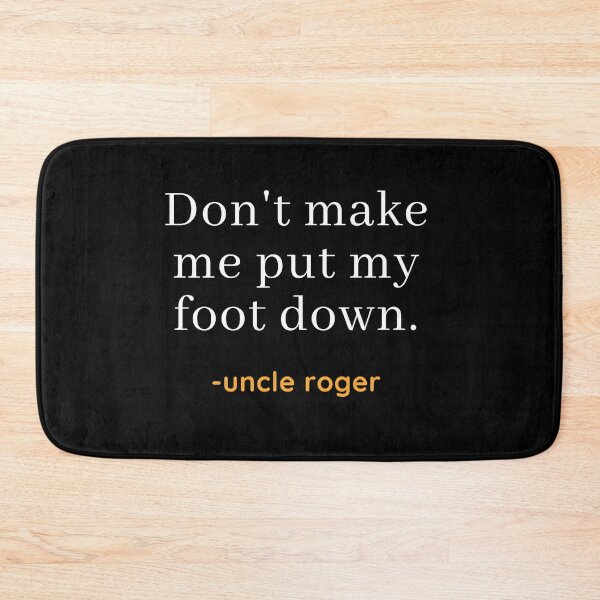 Item preview, Uncle Roger Don't Make Me Put My Foot Down Quote designed and sold by EverythingCore.