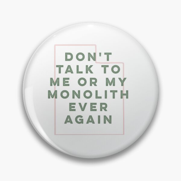 Item preview, Utah monolith: don't talk to me or my monolith ever again designed and sold by bellatierra.