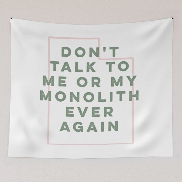Item preview, Utah monolith: don't talk to me or my monolith ever again designed and sold by bellatierra.