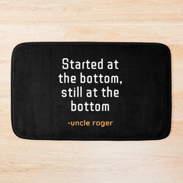 Item preview,  Uncle Roger Still At The Bottom Quote designed and sold by EverythingCore.