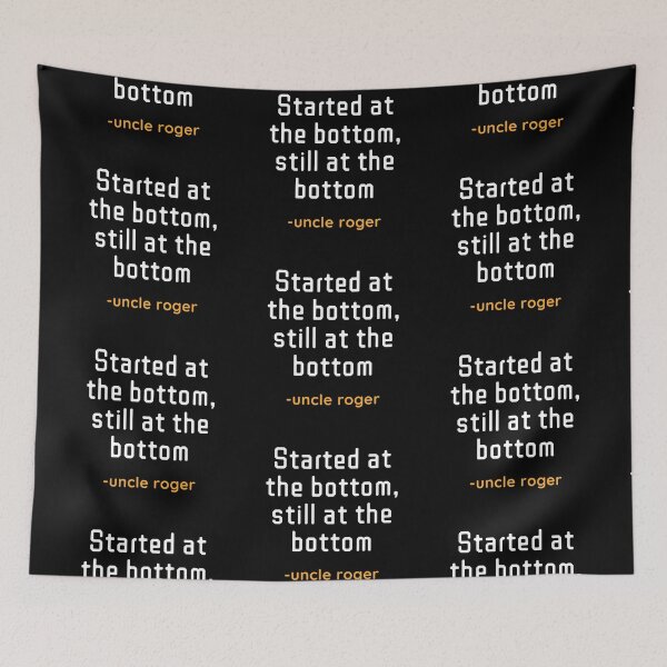 Item preview,  Uncle Roger Still At The Bottom Quote designed and sold by EverythingCore.