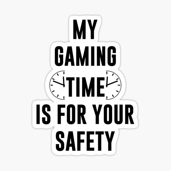 "My Gaming Time Is For Your Safety" Sticker by PopularMedia Redbubble