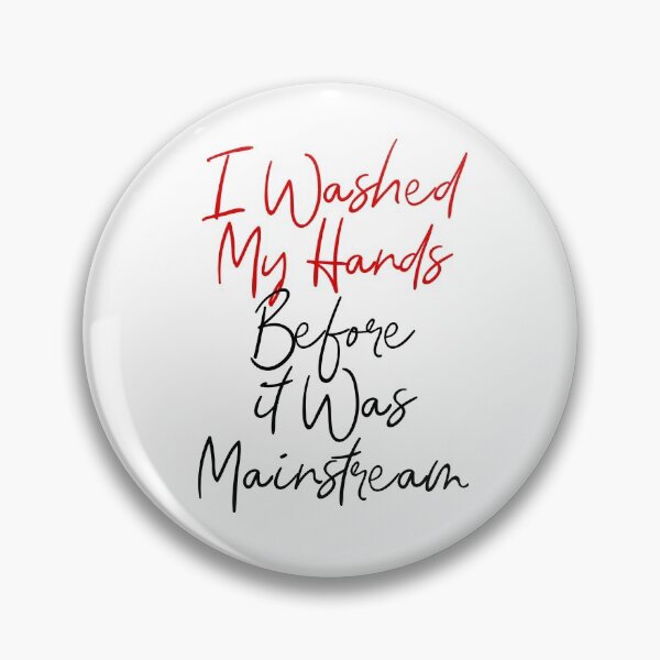 Item preview, Funny Quarantine Quote I Washed My Hands Before It Was Mainstream designed and sold by HLHStudio.