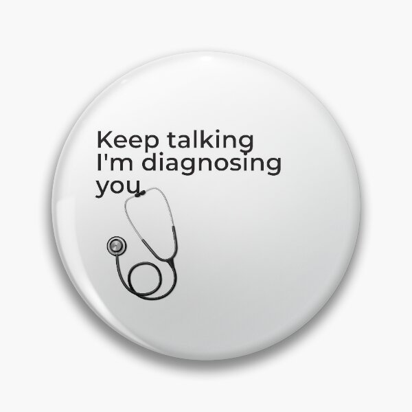 Item preview, Keep talking I'm diagnosing you designed and sold by Masmalinncheek.