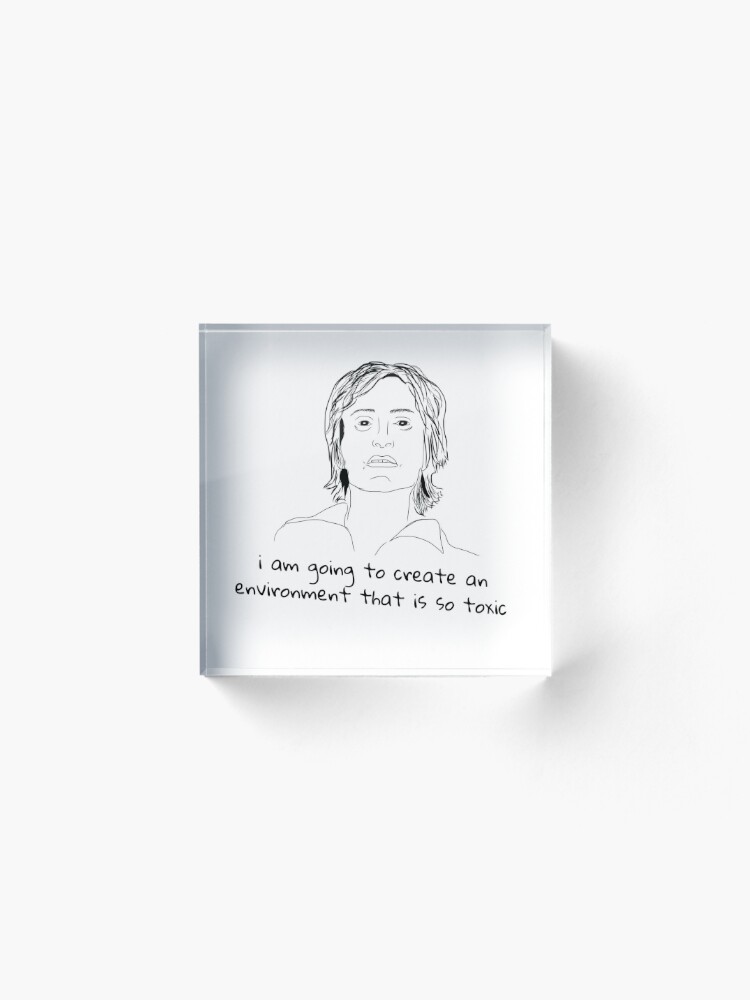 I Am Going To Create An Environment That Is So Toxic Meme Drawing Acrylic Block By Lextong8 Redbubble