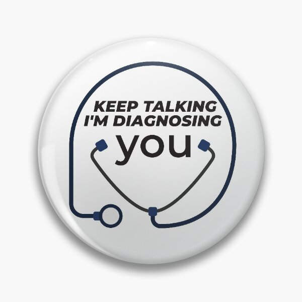 Item preview, Keep talking I'm diagnosing you designed and sold by Masmalinncheek.
