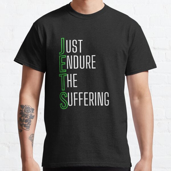 Jets Just Endure The Suffering Funny New York Foot' Men's T-Shirt