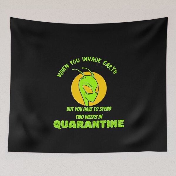 Item preview, when you invade earth but need to spend two weeks quarantine designed and sold by Ajith arts.