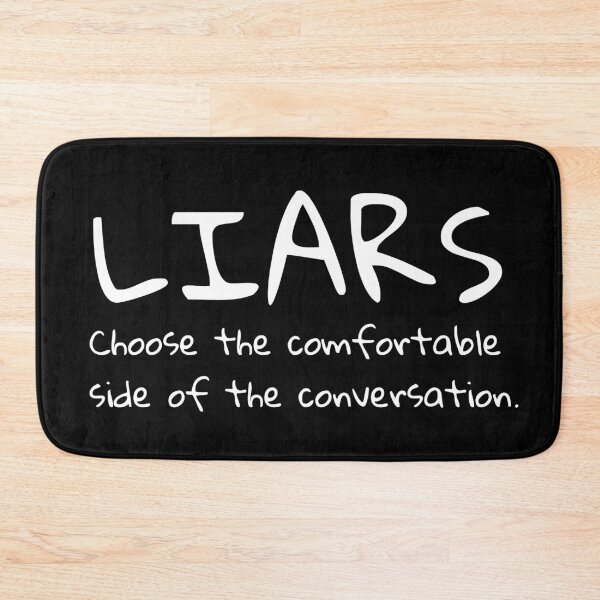 Item preview, Liars choose the comfortable side of the conversation quote designed and sold by PrimeScripts.