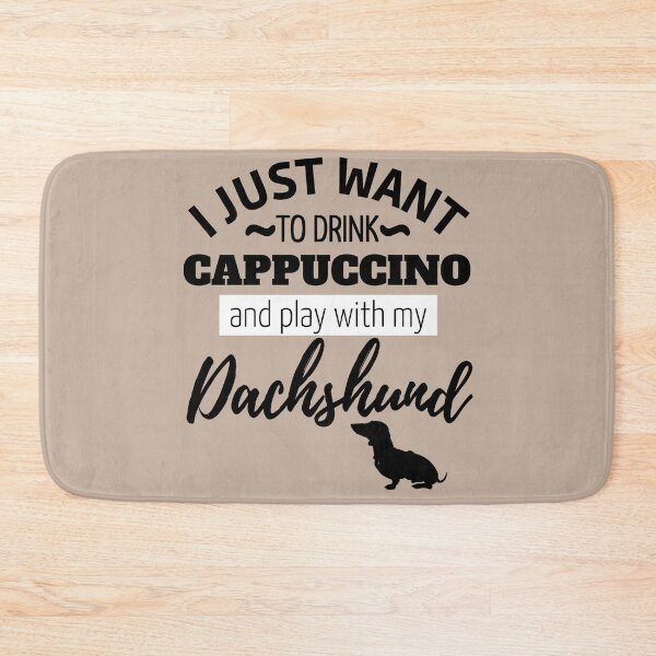 Item preview, I just want to drink cappuccino and play with my Dachshund designed and sold by TheDachshund.