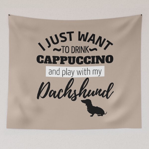 Item preview, I just want to drink cappuccino and play with my Dachshund designed and sold by TheDachshund.