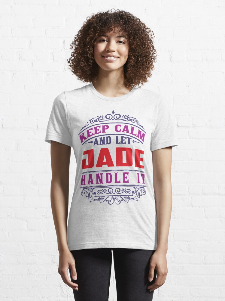 Thumbnail 6 of 7, Essential T-Shirt, JADE Name. Keep Calm And Let JADE Handle It designed and sold by wantneedlove.