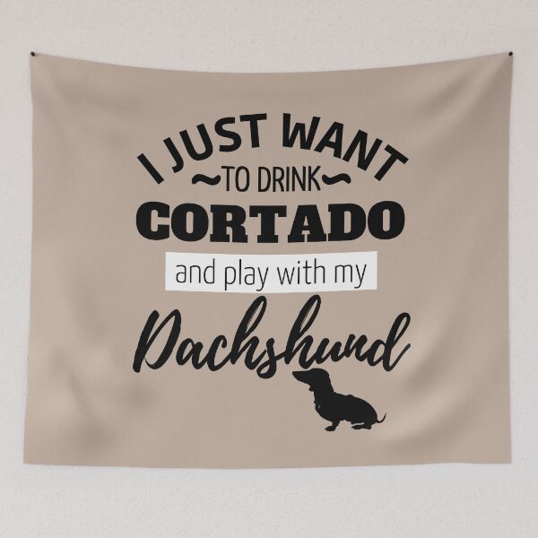 Item preview, I just want to drink Cortado and play with my Dachshund designed and sold by TheDachshund.