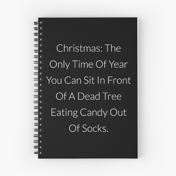 Item preview, Christmas: The Only Time Of Year You Can Sit In Front Of A Dead Tree Eating Candy Out Of A Sock designed and sold by NatashaE.