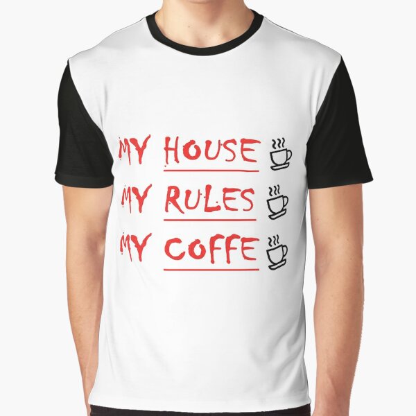 my house my rules t shirt