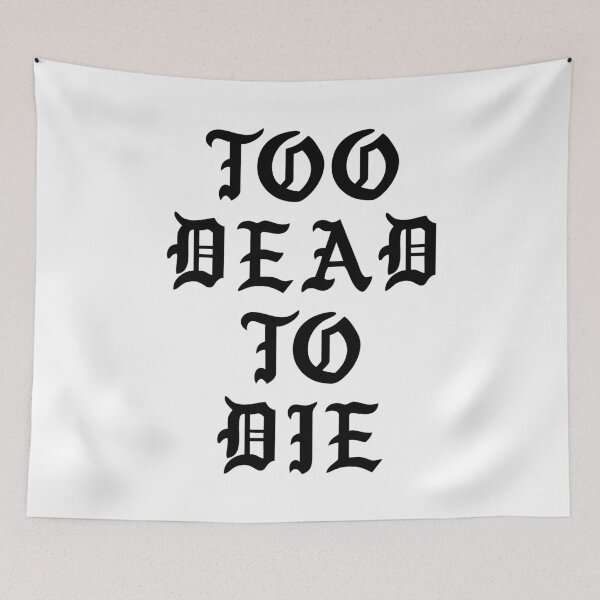 Item preview, Too Dead To Die designed and sold by TheArtism.