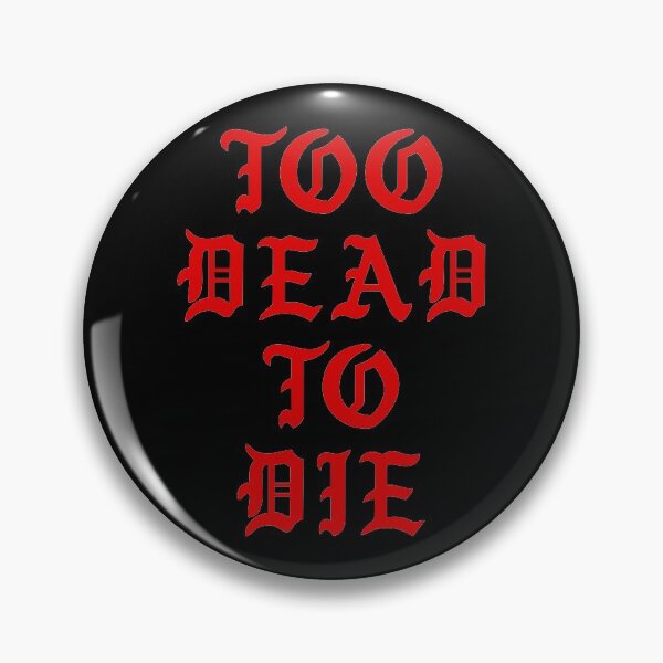 Item preview, Too Dead To Die designed and sold by TheArtism.