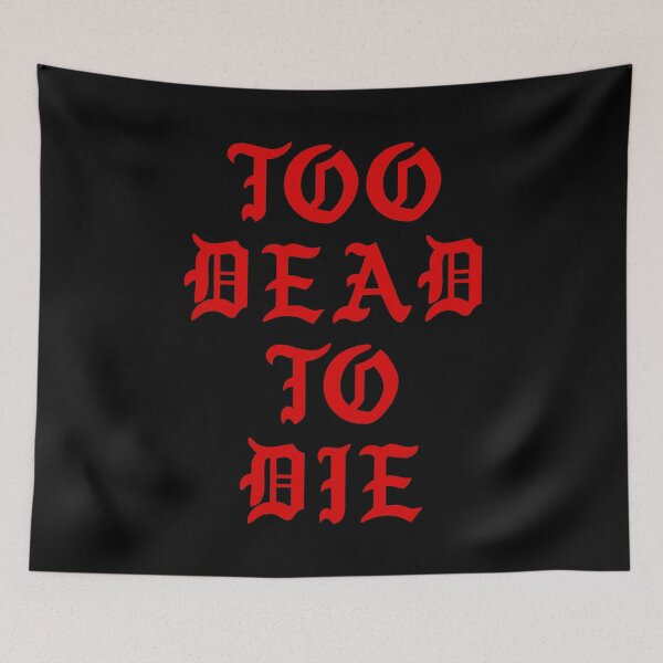 Item preview, Too Dead To Die designed and sold by TheArtism.