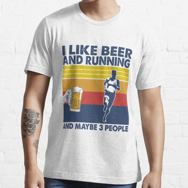 I like beer and running and maybe 3 people Essential T-Shirt