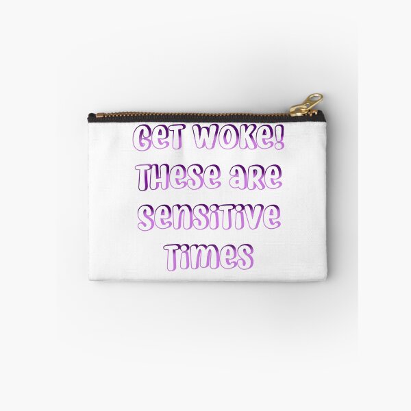 Item preview, get woke these are sensitive times designed and sold by mariahparker111.