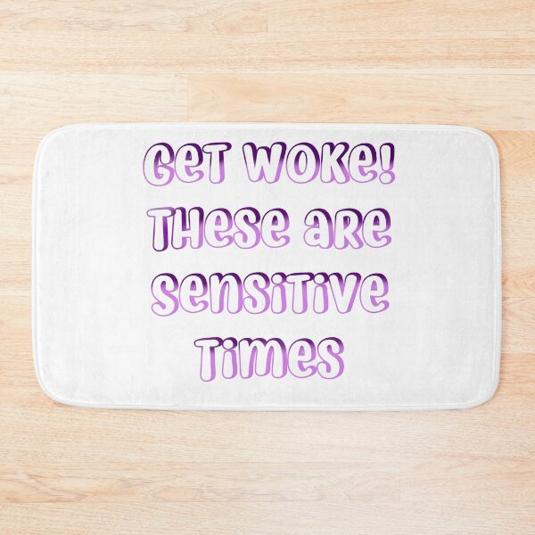 Item preview, get woke these are sensitive times designed and sold by mariahparker111.