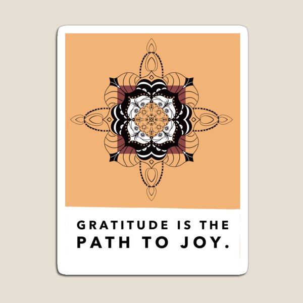 Gratitude is the path to joy Magnet