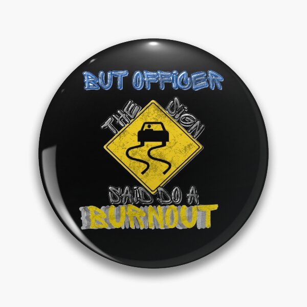 Item preview, But Officer The Sign Said Do A Burnout designed and sold by StephenMollie.