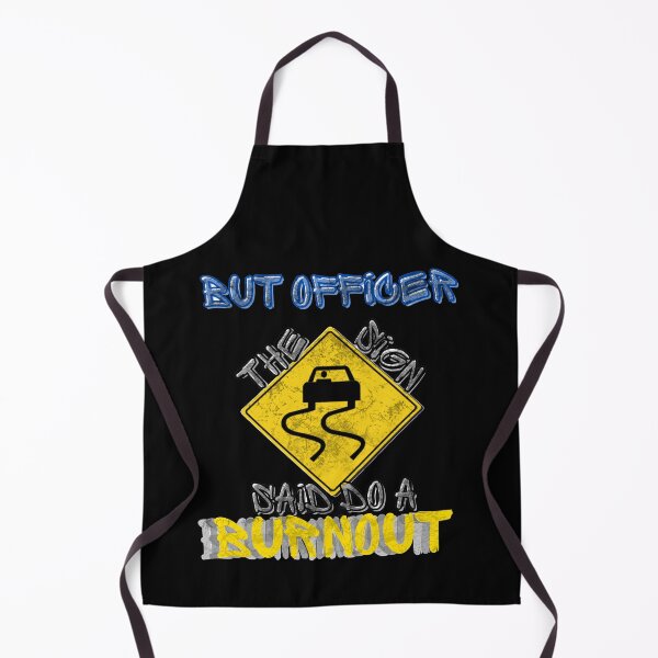 Item preview, But Officer The Sign Said Do A Burnout designed and sold by StephenMollie.