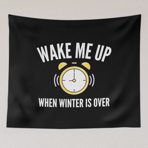 Item preview, Wake me up when winter is over designed and sold by AmberSiraj.