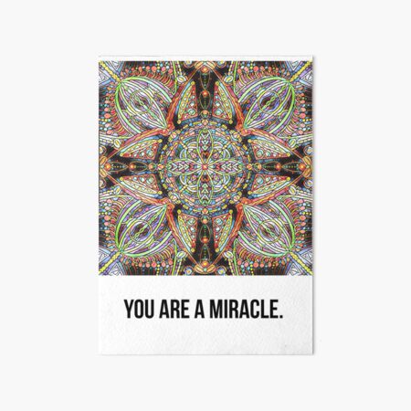You are a miracle Art Board Print