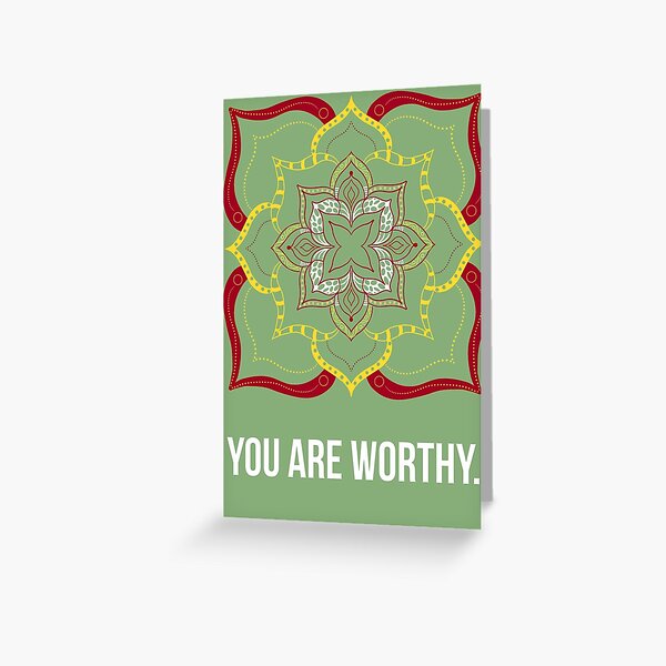 You are worthy Greeting Card