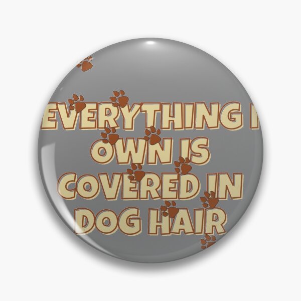 Item preview, Everything I Own Is Covered In Dog Hair designed and sold by ClearThoughts.