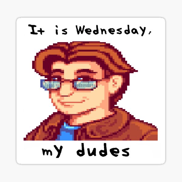 It's Wednesday My Dudes Stardew Valley Pierre Meme Sticker