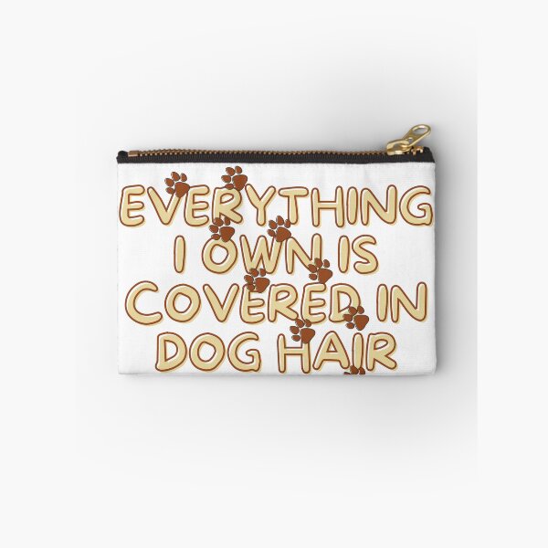 Item preview, Everything I Own Is Covered In Dog Hair Different Font designed and sold by ClearThoughts.