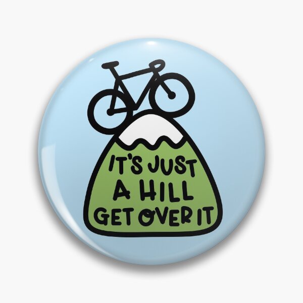 Item preview, It's Just A Hill Get Over It Cycling designed and sold by hadicazvysavaca.