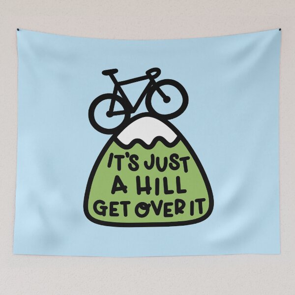 Item preview, It's Just A Hill Get Over It Cycling designed and sold by hadicazvysavaca.