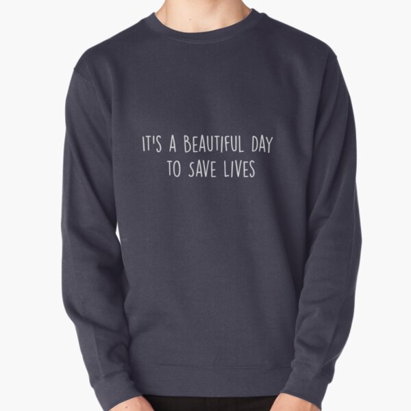 It's a Beautiful Day to Save Lives - Multicolor Pullover Sweatshirt