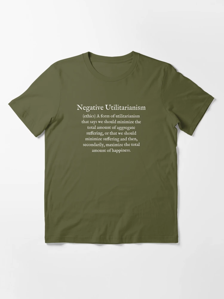 N: Negative Utilitarianism: Wear Your Dictionary: English: Ethics |  Essential T-Shirt