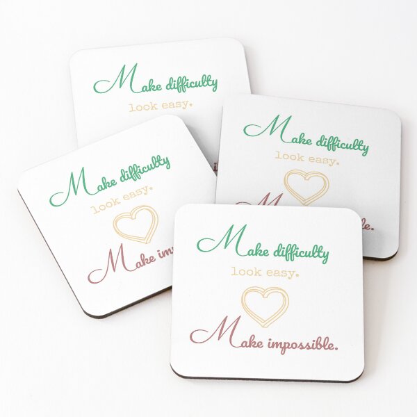 Item preview, make difficulty look easy, make impossible. designed and sold by Whimsy Works.