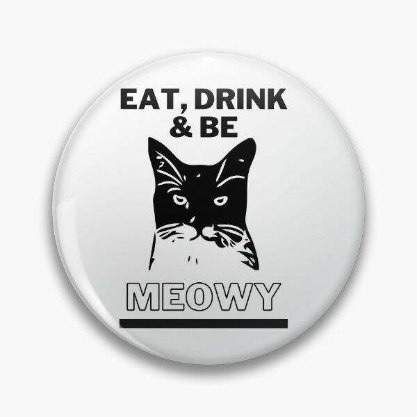 Item preview, Eat, drink and be Meowy! ailurophile designed and sold by Tanya Mihe.