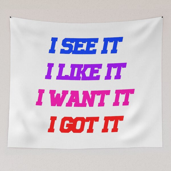 Item preview, I See It I Like It I Want It I Got It designed and sold by SAIDDIA.