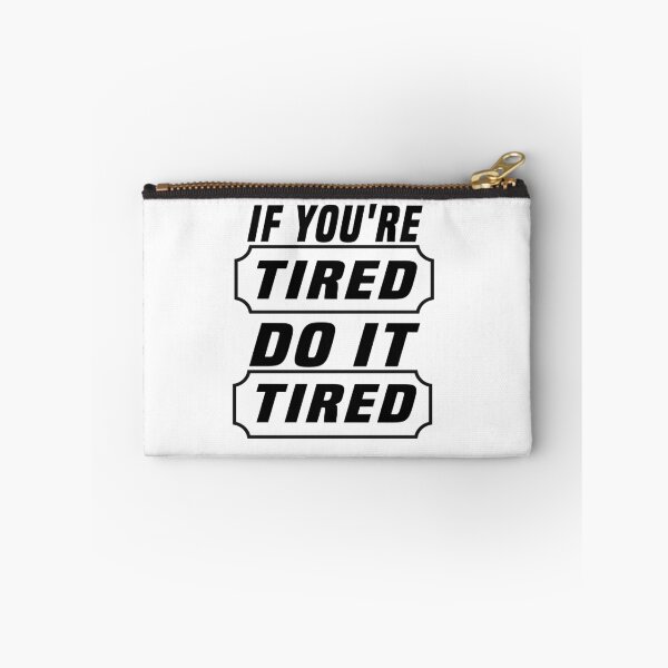 Item preview, if you're tired do it tired designed and sold by ibrastore.