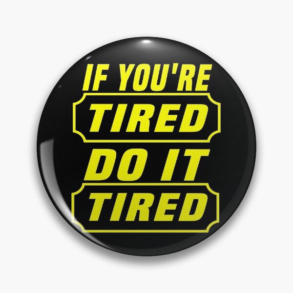 Item preview,  if you're tired do it tired designed and sold by ibrastore.
