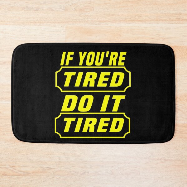 Item preview,  if you're tired do it tired designed and sold by ibrastore.